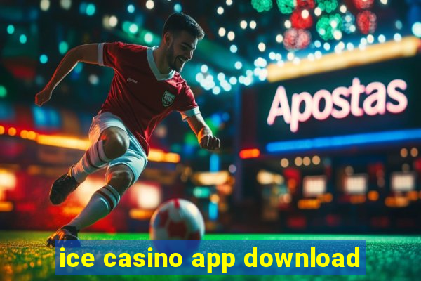 ice casino app download